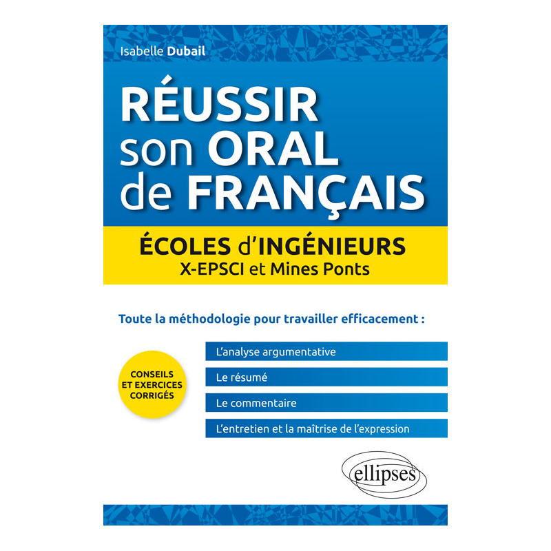 Réussir son oral de français. Ecoles d’ingénieurs