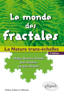 Le monde des fractales. La Nature trans-échelles. - 2e édition