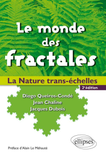 Le monde des fractales. La Nature trans-échelles. - 2e édition