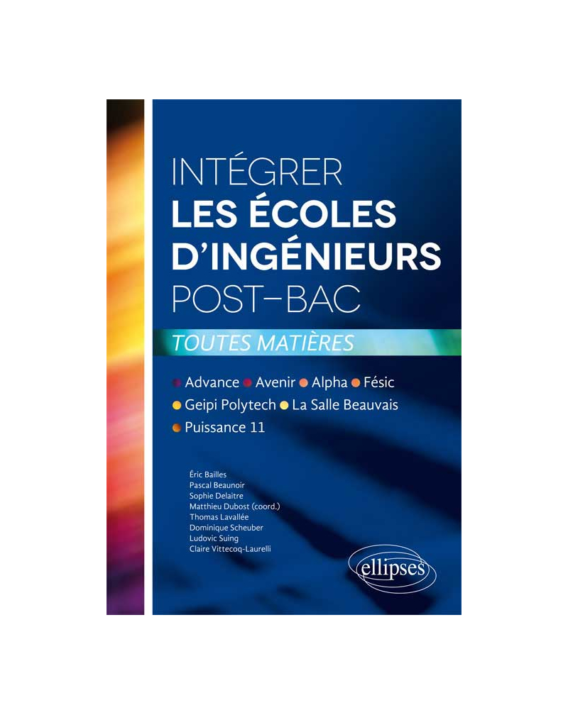 Intégrer les écoles d'ingénieurs post-bac • Advance, Avenir, Alpha, Fésic, Geipi Polytech, La Salle Beauvais, Puissance 11