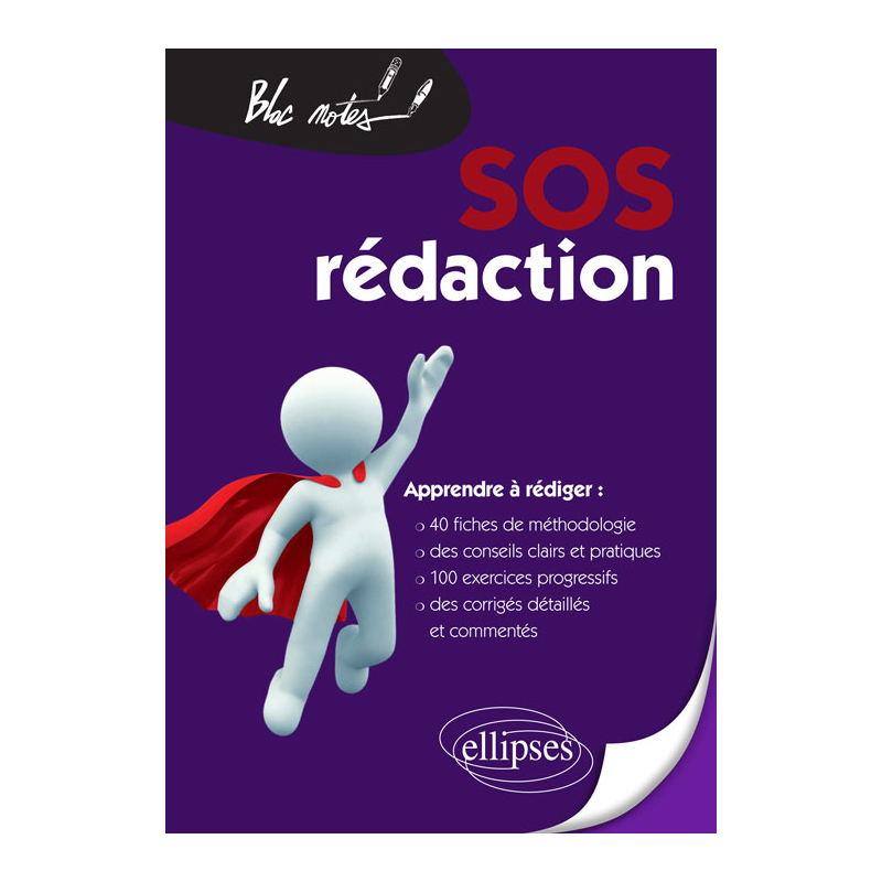 SOS rédaction. 40 fiches de méthodologie, de conseils et d'entraînement pour apprendre à rédiger pas à pas Nouvelle édition
