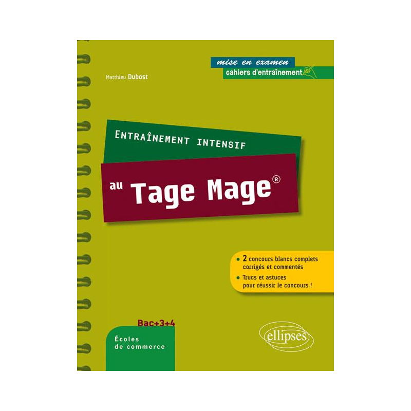 Entraînement intensif au Tage-Mage® 2 concours blancs complets corrigés et commentés Trucs et astuces pour réussir le concours !