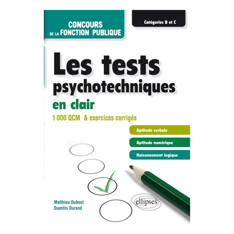 Les tests psychotechniques en clair – concours de la fonction publique – catégories B et C – 1000 QCM et exercices