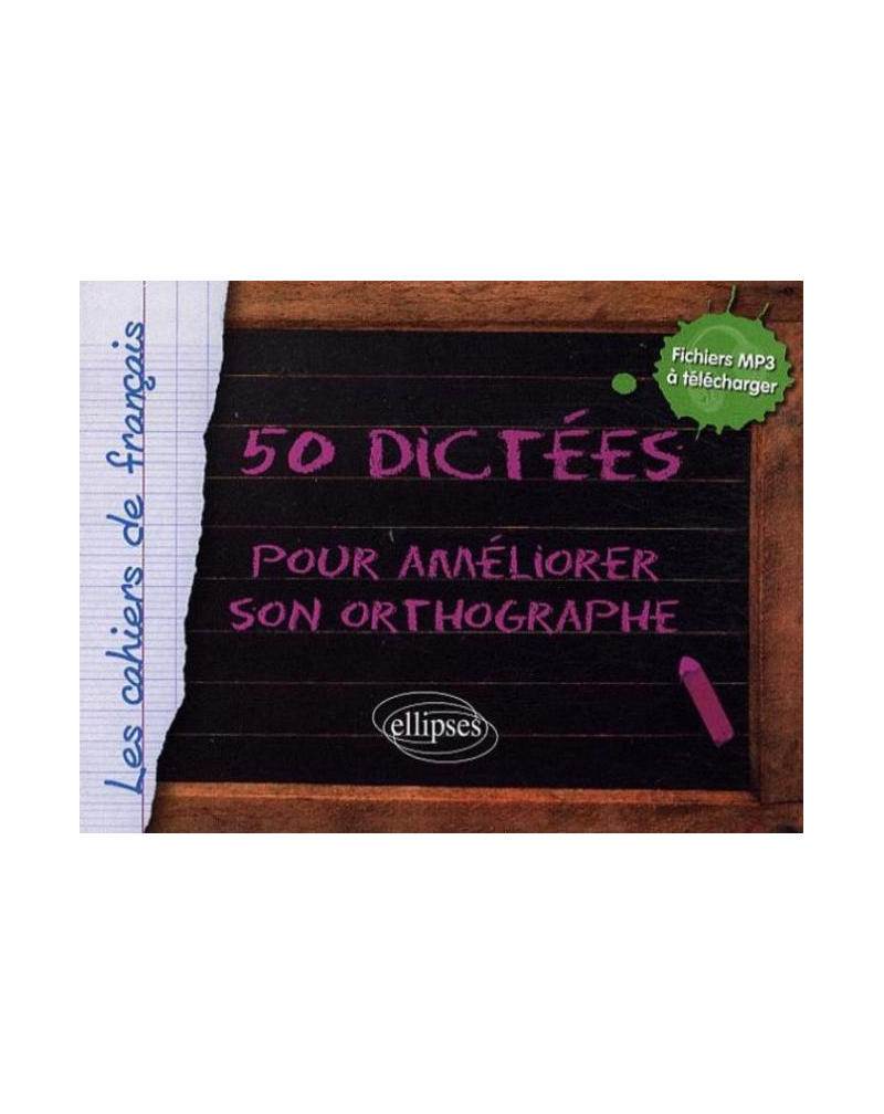 50 dictées pour améliorer son orthographe - avec fichiers audio à télécharger