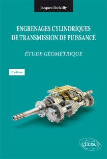 Engrenages cylindriques de transmission de puissance - Étude géométrique - 2e édition