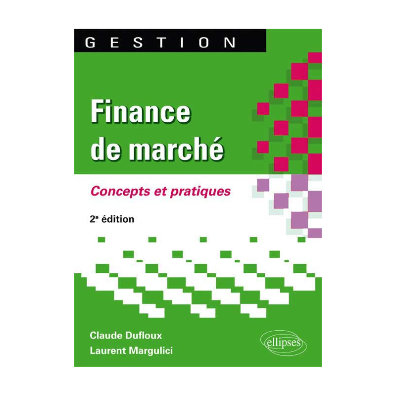 Finance de marché. Concepts et pratiques. 2e édition
