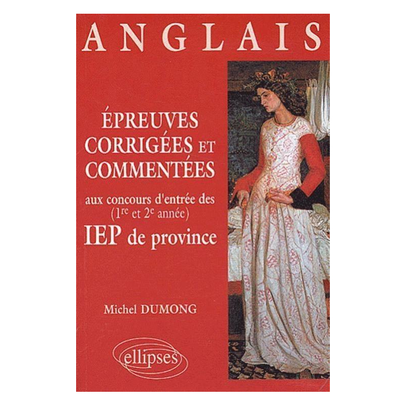 Épreuves corrigées et commentées d'anglais aux concours d'entrée (1re et 2e années) des IEP de province (1996-1999)