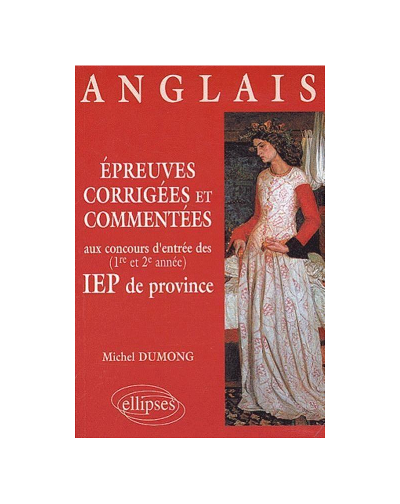 Épreuves corrigées et commentées d'anglais aux concours d'entrée (1re et 2e années) des IEP de province (1996-1999)