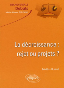 La décroissance : rejet ou projets ?