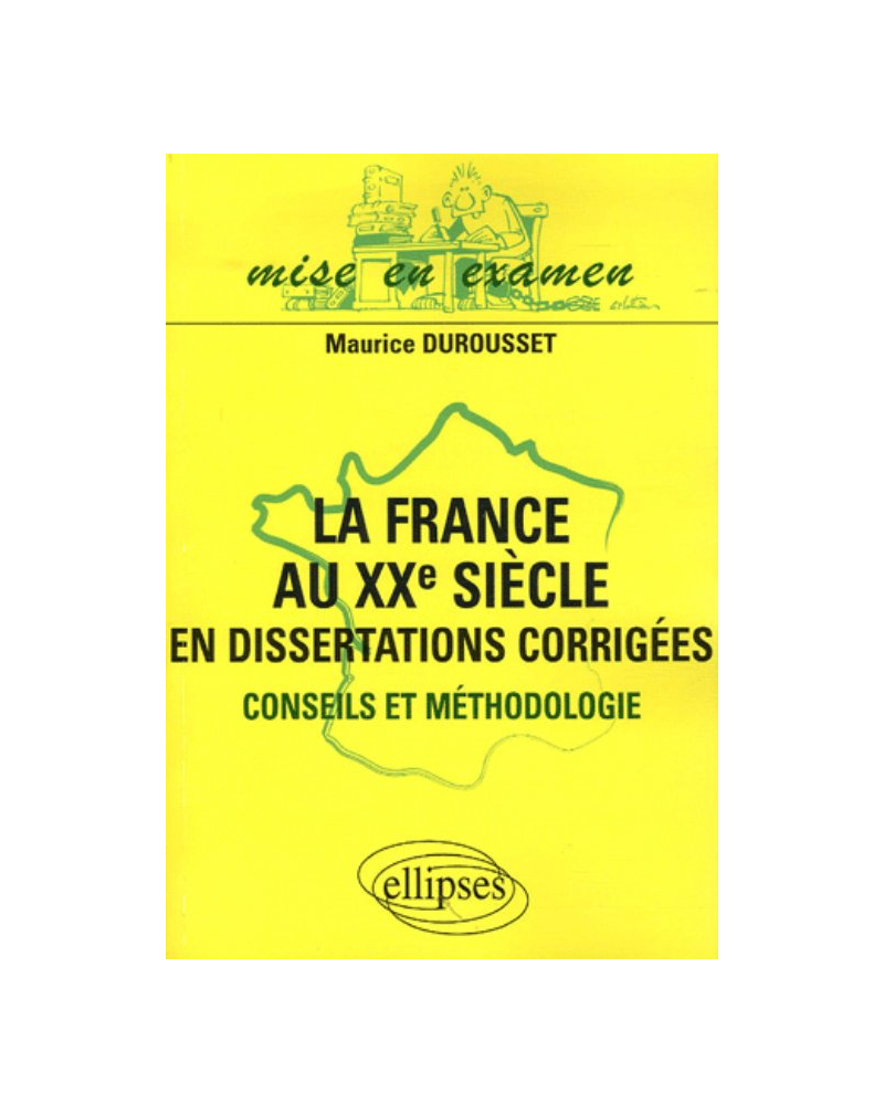 La France au XXe siècle en dissertations corrigées