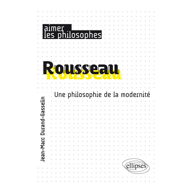 Rousseau. Une philosophie de la modernité