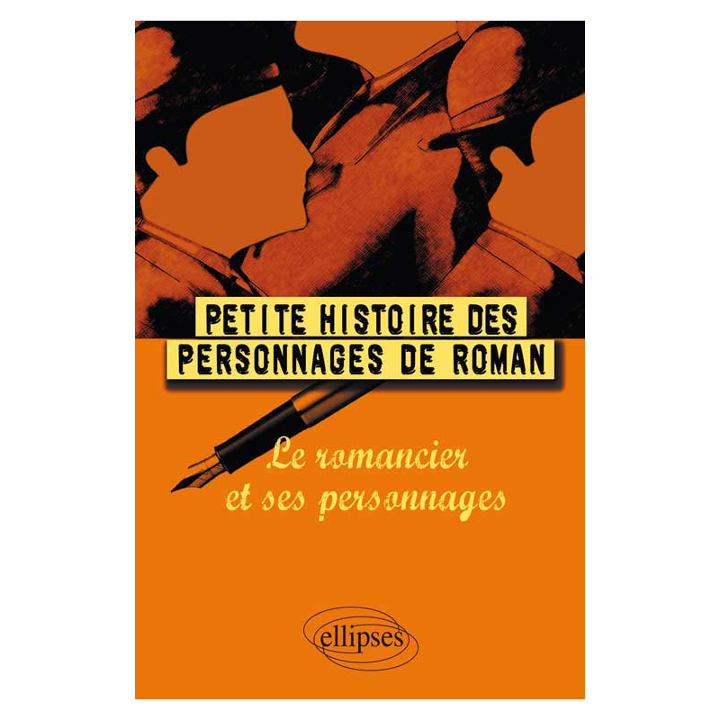Petite histoire des personnages de roman – Le romancier et ses personnages