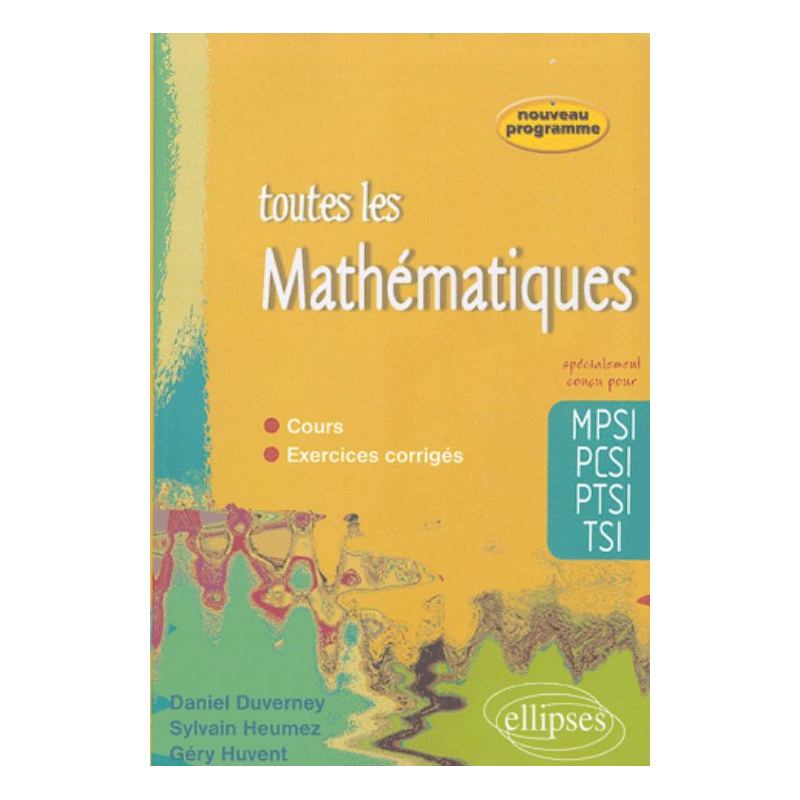 Toute les Mathématiques MPSI-PCSI-PTSI-TSI - cours et exercices corrigés