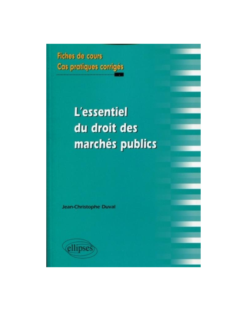 L'essentiel du droit des marchés publics. Fiches de cours et cas pratiques corrigés