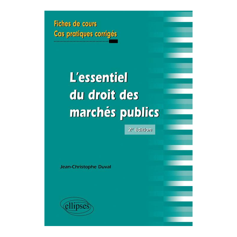 L'essentiel du droit des marchés publics. Fiches de cours et cas pratiques corrigés. 2e édition