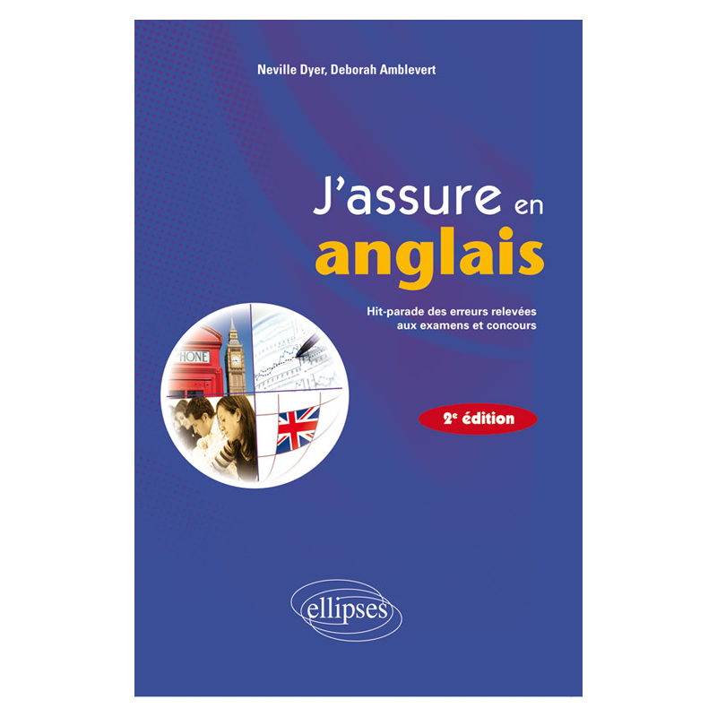 J'assure en anglais • Hit-parade des erreurs relevées aux examens et concours • 2e édition