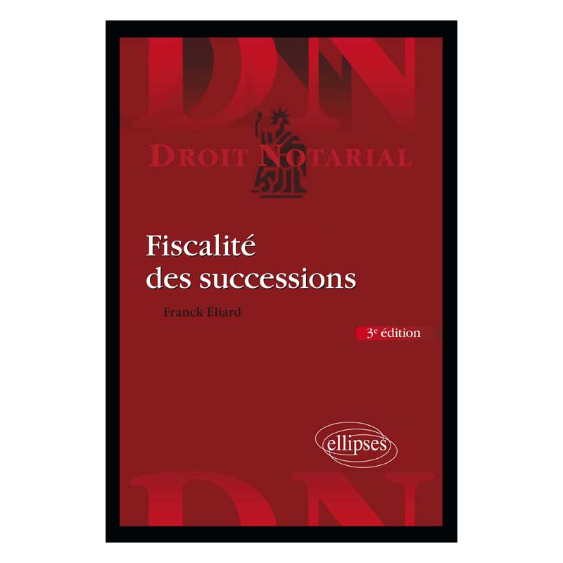 Fiscalité des successions. 3e édition