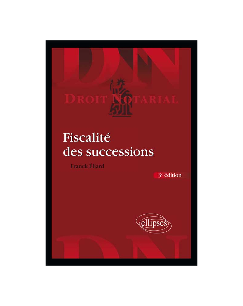 Fiscalité des successions. 3e édition