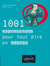 1001 expressions pour tout dire en hébreu