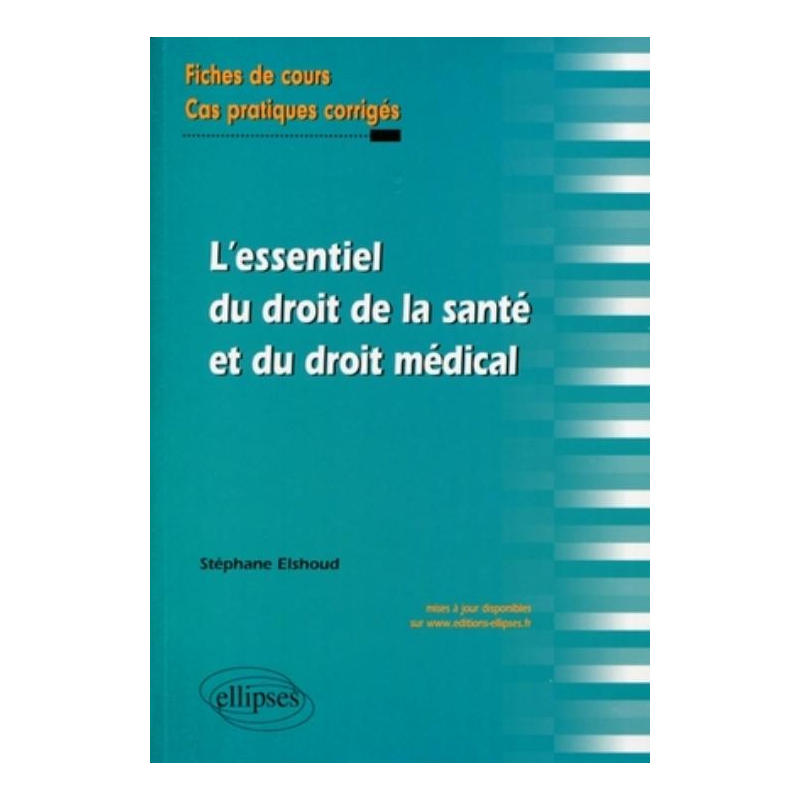 L'essentiel du droit de la santé et du droit médical. Fiches de cours et cas pratiques corrigés