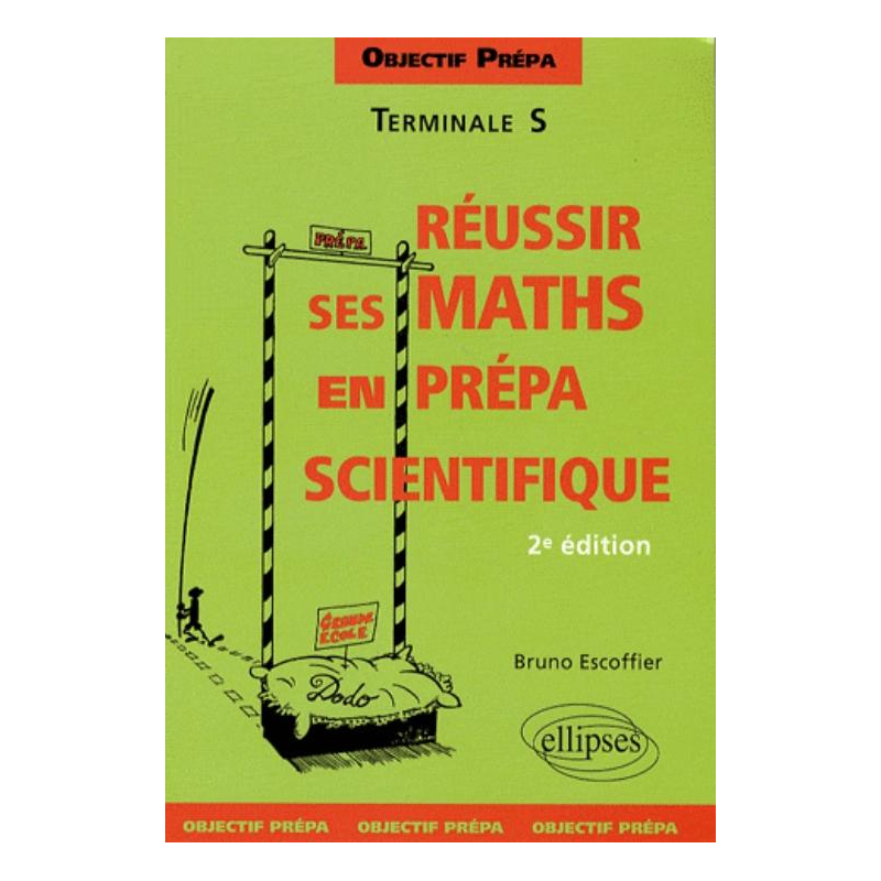 Objectif prépa - Terminale S - Réussir ses Mathématiques en prépa scientifique
