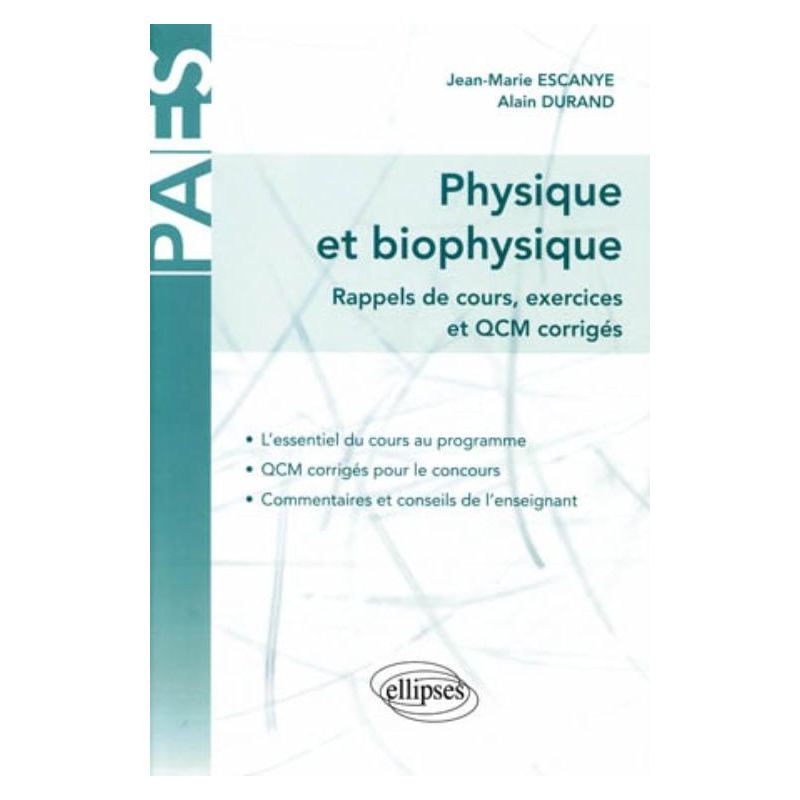 Physique et biophysique - rappels de cours, exercices et QCM corrigés