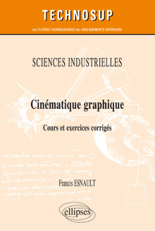 SCIENCES INDUSTRIELLES - Cinématique graphique - Cours et exercices corrigés (niveau A)