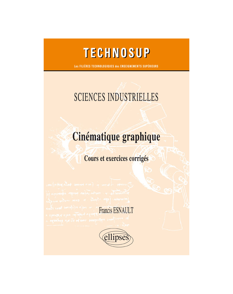 SCIENCES INDUSTRIELLES - Cinématique graphique - Cours et exercices corrigés (niveau A)