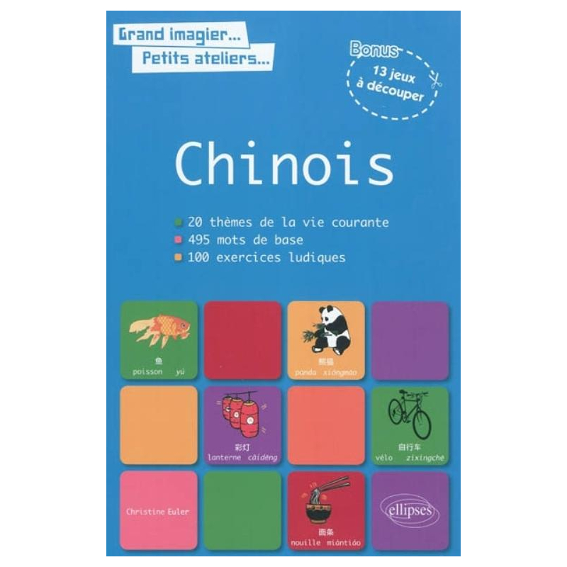 Grand imagier, petits ateliers. Le vocabulaire chinois en images avec exercices ludiques corrigés. Apprendre et réviser les mots de base du chinois