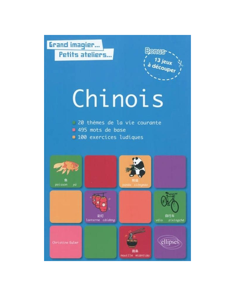 Grand imagier, petits ateliers. Le vocabulaire chinois en images avec exercices ludiques corrigés. Apprendre et réviser les mots de base du chinois