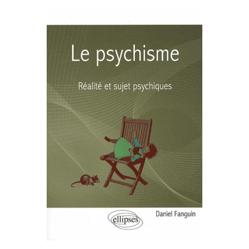 Le psychisme - Réalité et sujet psychiques