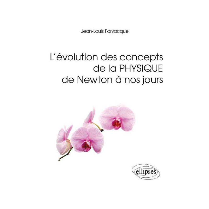 L`évolution des concepts de la physique de Newton à nos jours