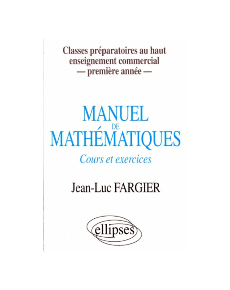 Manuel de mathématiques - 1re année - Classes prépas au Haut Enseignement Commercial