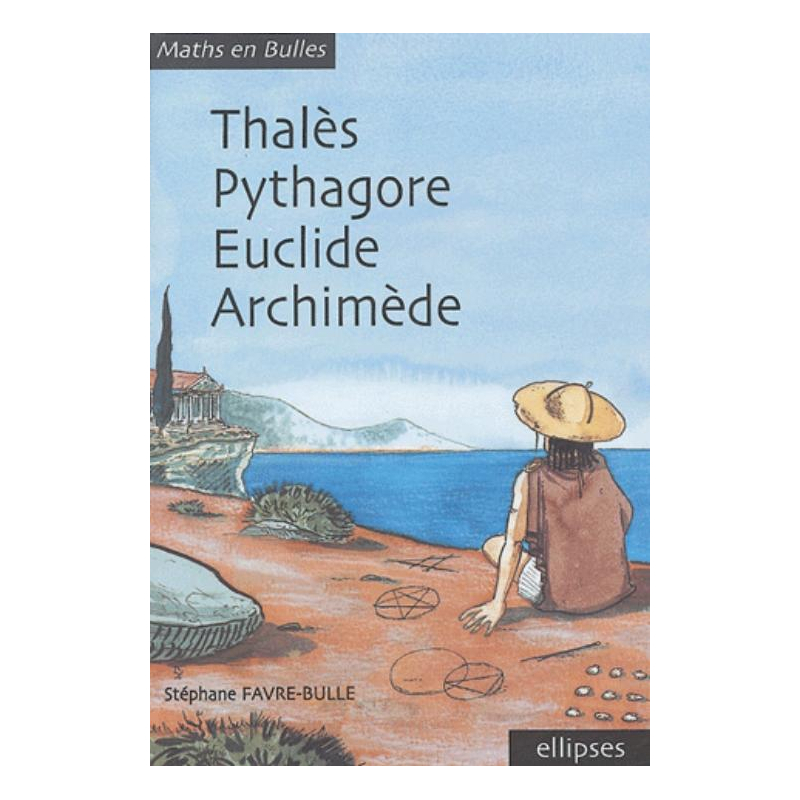 Maths en bulles - Thalès, Pythagore, Euclide, Archimède