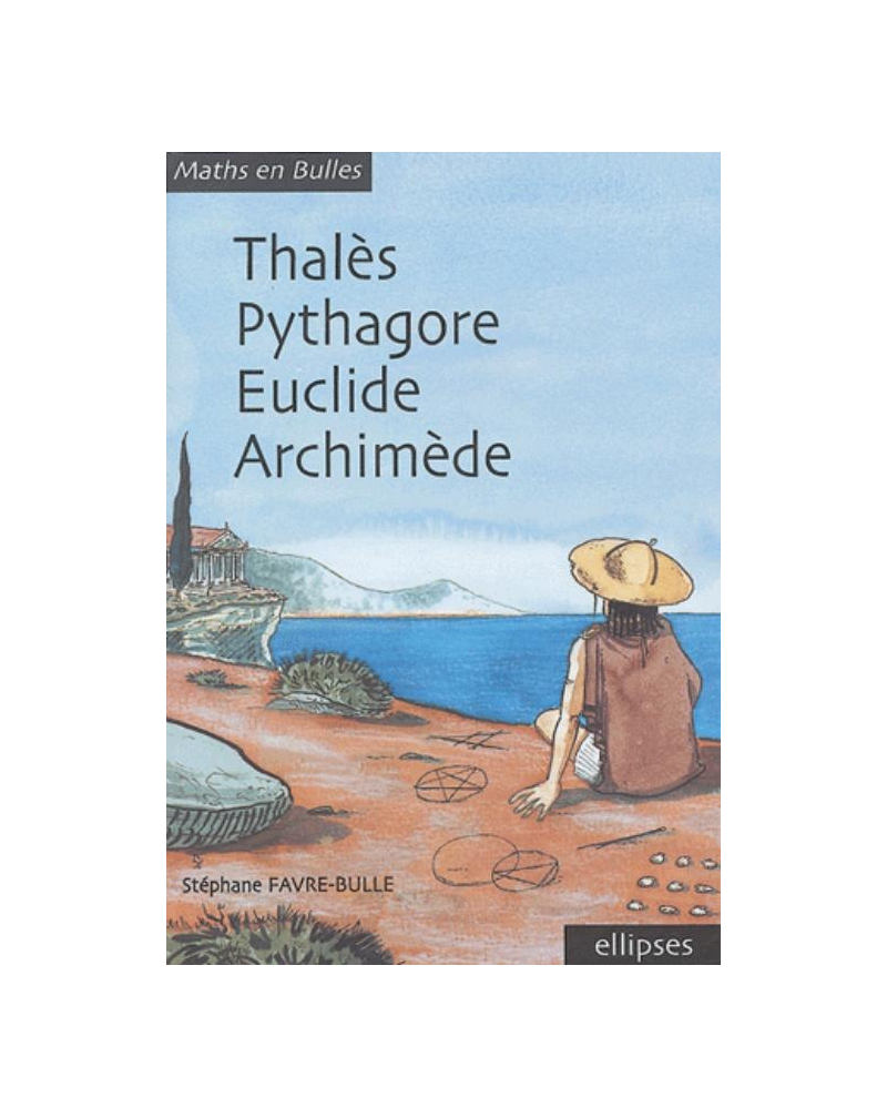 Maths en bulles - Thalès, Pythagore, Euclide, Archimède