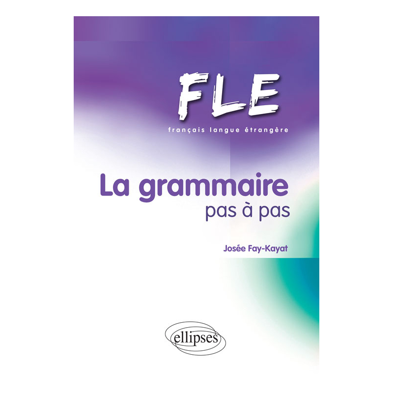 FLE. La grammaire pas à pas