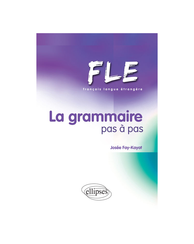 FLE. La grammaire pas à pas