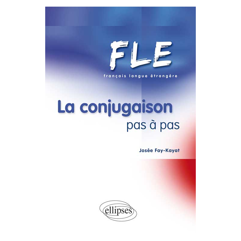 FLE - La conjugaison pas à pas(Français Langue Etrangère)