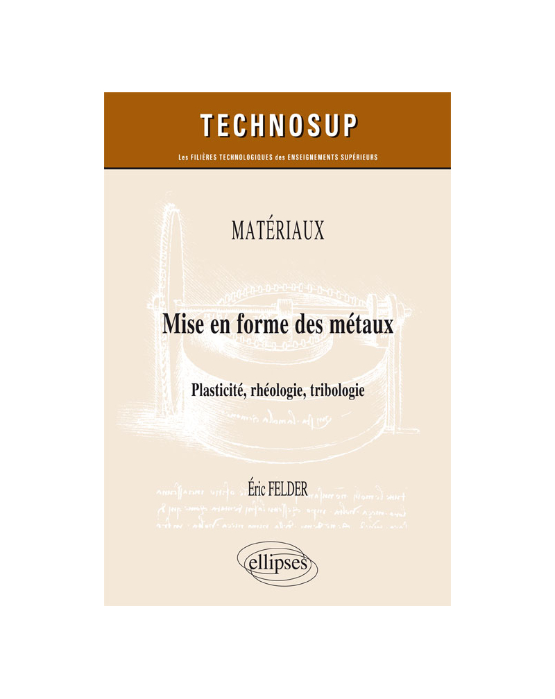 MATÉRIAUX - Mise en forme des métaux - Plasticité, rhéologie, tribologie