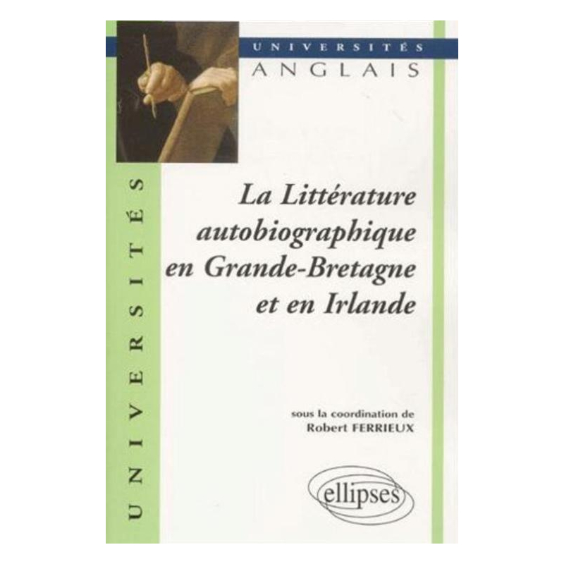 La Littérature autobiographique en Grande-Bretagne et en Irlande