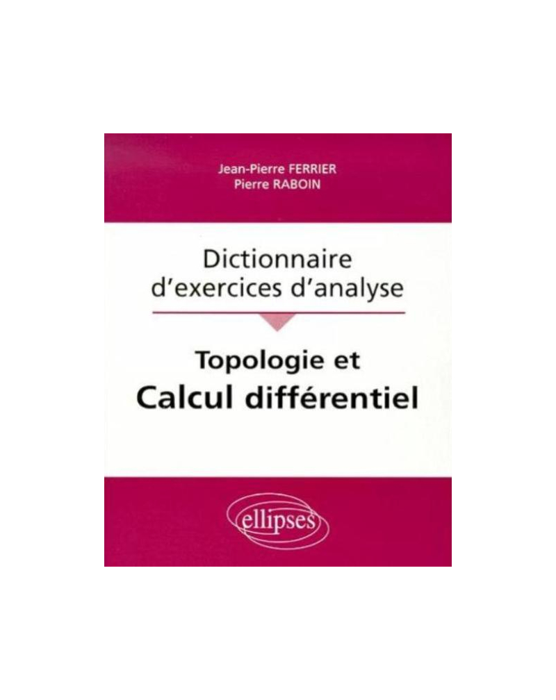 Topologie et calcul différentiel - Dictionnaire d'exercices d'analyse