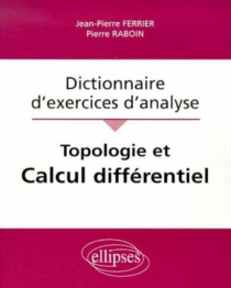 Topologie et calcul différentiel - Dictionnaire d'exercices d'analyse