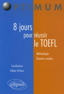 8 jours pour préparer et réussir le TOEFL