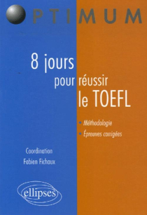 8 jours pour préparer et réussir le TOEFL