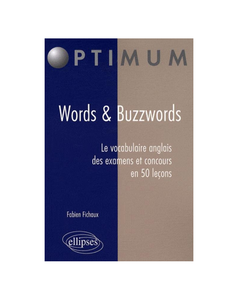 Words & Buzzwords. Le vocabulaire anglais des examens et concours en 50 leçons