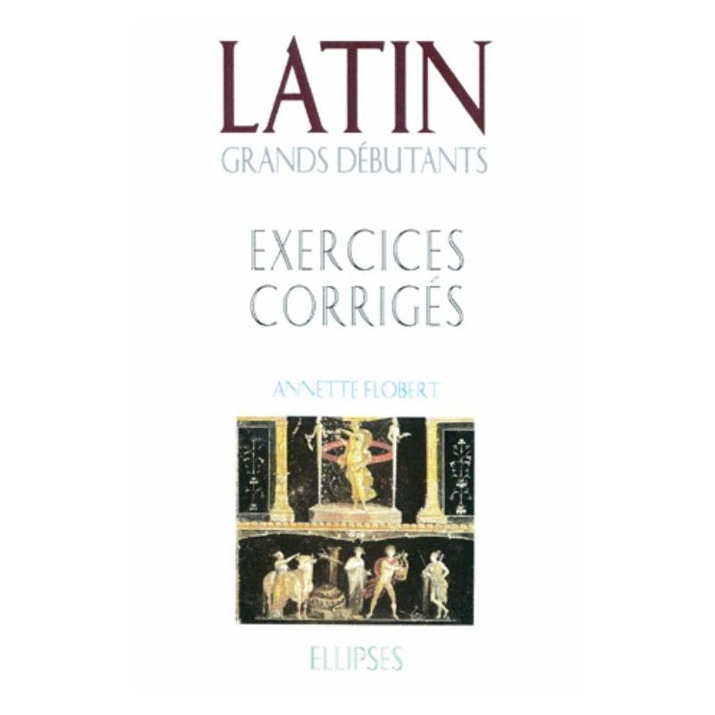 Latin Grands débutants - Exercices corrigés