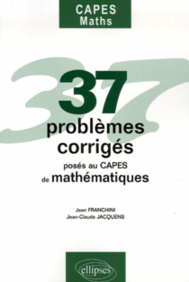 37 problèmes posés au CAPES Mathématiques