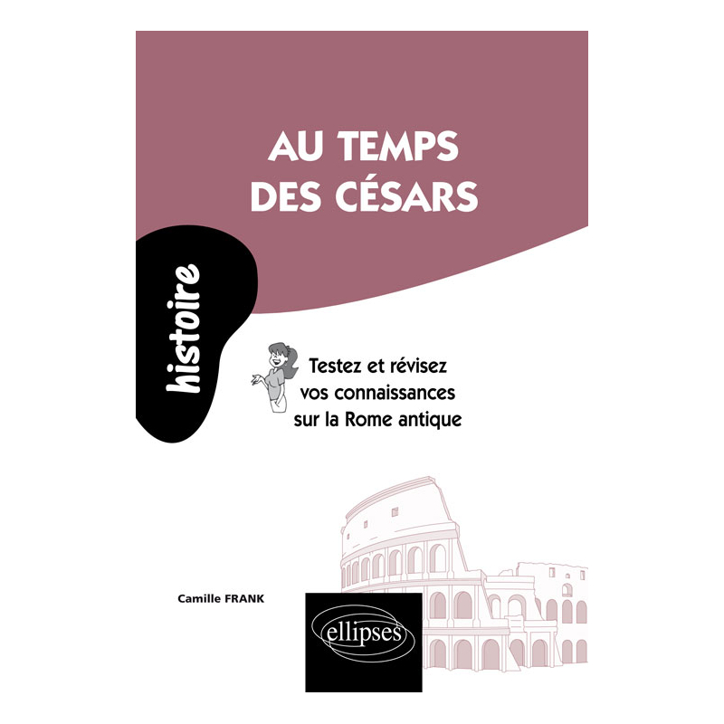 Au temps des Césars. Testez et révisez vos connaissances sur la Rome antique