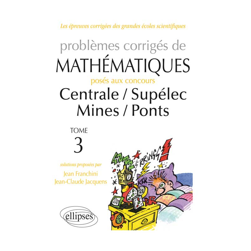 Mathématiques Centrale/Supélec - Mines/Ponts - toutes filières - 2012-2013 - tome 3
