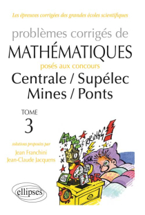 Mathématiques Centrale/Supélec - Mines/Ponts - toutes filières - 2012-2013 - tome 3